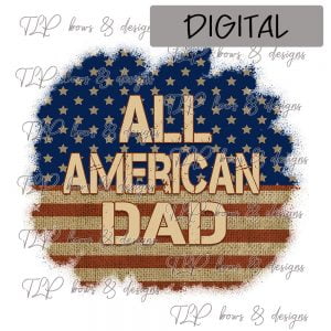 All American Dad Grunge Flag Design-Sublimation File or Printable File