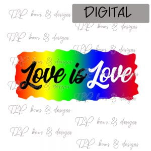 Love is Love Rainbow Sublimation File or Printable File