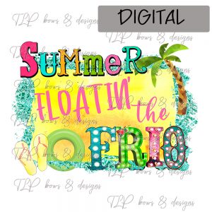 Summer Floatin the Frio Sublimation File or Printable File