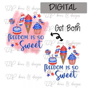 Freedom is So Sweet-Sublimation File or Printable File