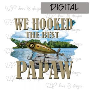 We Hooked Best PaPaw-Sublimation File or Printable File