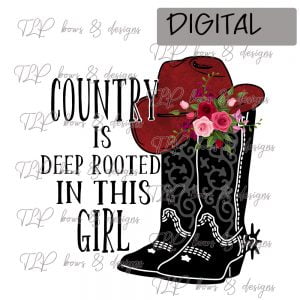 Country is Deep Rooted in this Girl-Sublimation File or Printable File