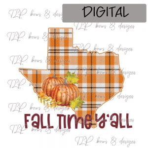 Texas State Fall Time Y’all-Sublimation File or Printable File
