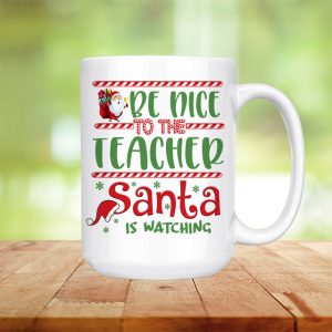 Be Nice to the Teacher Santa Watching Ceramic Mug
