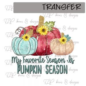 Favorite Season is Pumpkin Season Fall-Transfer