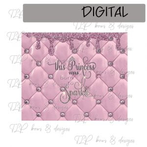 This Princess was Born to Sparkle Pink Sublimation Printable Tumbler File