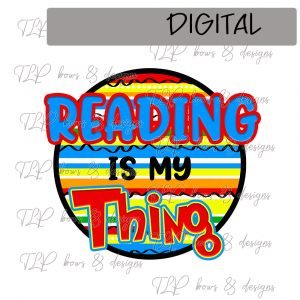 Reading is my Thing Sublimation Printable File