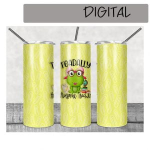 Toadally Awesome Teacher Sublimation Printable Tumbler File