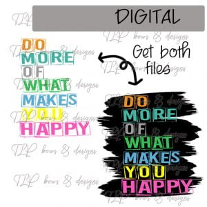 Do what makes you Happy Sublimation Printable File