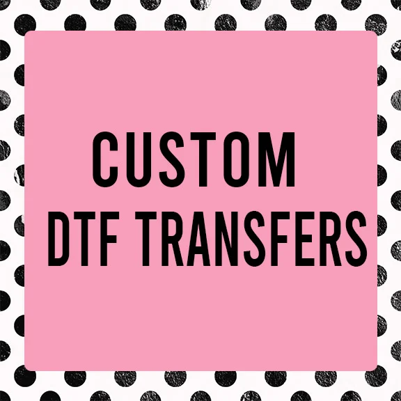 Custom DTF Transfers-Ready to Press