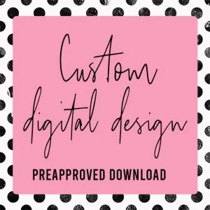 Custom Preapproved Digital Download for Christina V