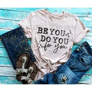 Be You Do You DTF transfer