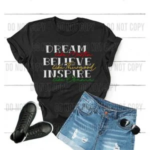 Dream Believe Inspire DTF Transfer