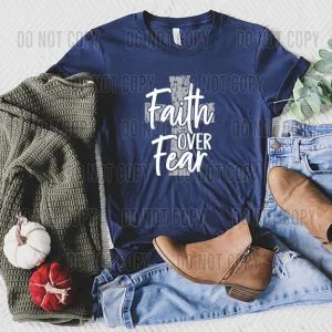 Faith Over Fear DTF transfer