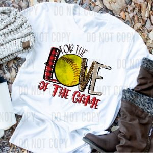 For The Love Of The Game Softball DTF transfer