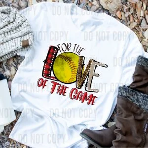 For The Love Of The Game Softball DTF transfer