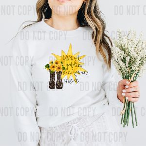 We’re All Golden Sunflowers Inside DTF Transfer