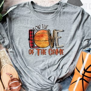 For The Love Of The Game Basketball DTF transfer