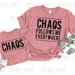 Chaos Follows Me DTF Transfer