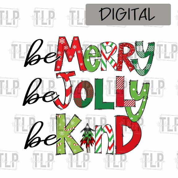 Be Merry Be Jolly Be Kind digital file