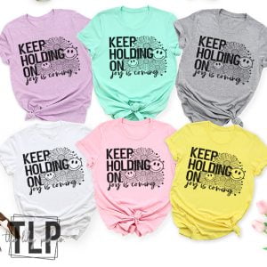 Keep Holding on Joy is Coming  Graphic Tee