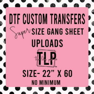 Super Gang Sheet Custom DTF Transfer