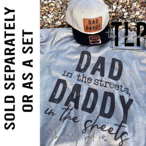 Dad in Streets Daddy in sheets Graphic Tee- Hat