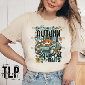 Falling for Autumn like a squirrel for nuts DTF Transfer