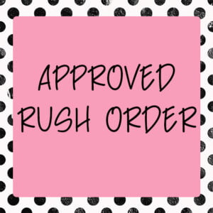 Protected: RUSH ORDER approved