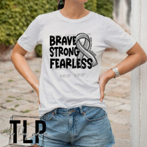 Strong Brave Fearless Brain Cancer Awareness DTF Transfer
