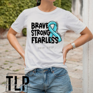 Strong Brave Fearless Ovarian Cancer Awareness DTF Transfer