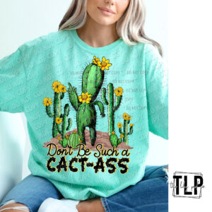 Don’t Be Such a Cact-ASS Graphic Top