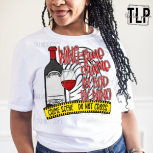 Wine, Crime, and In Bed By Nine DTF Transfer
