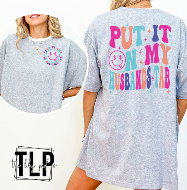 Put it on My Husbands Tab Bright Print Graphic Tee - Image 2