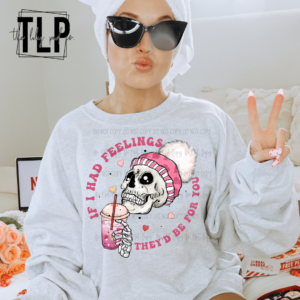 If I Had Feelings, They’d Be For You DTF Transfer