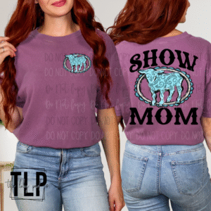 Show Mom Front Back DTF Transfer