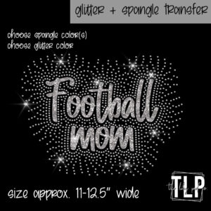Football Mom- Burst Glitter + SPANGLE
