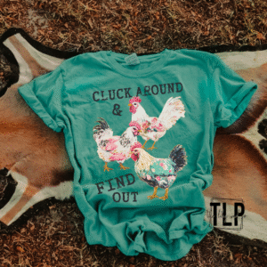 Cluck Around and Find Out DTF Transfer