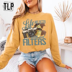 Life Was Better Without Filters DTF Transfer