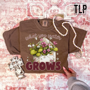 What You Water Grows DTF Transfer