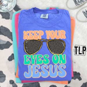 Keep Your Eyes On Jesus DTF Transfer