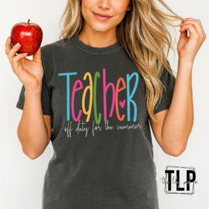 Off Duty Teacher DTF Transfer